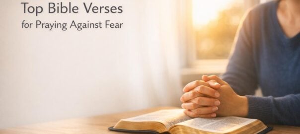 Top Bible Verses for Praying Against Fear