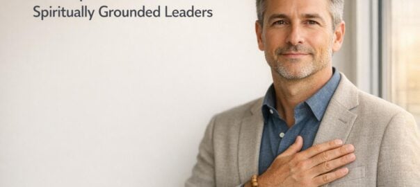 7 Disciplines for Spiritually Grounded Leaders
